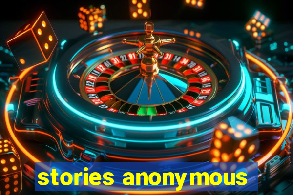 stories anonymous